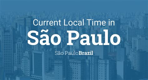 Local Time in Sao Paulo, Brazil.
